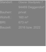 Standort:	Oberer Stadtplatz 7 	94469 Deggendorf Bauherr:	privat Wohnfl.:	160 m² BRI:	673 m³ Bauzeit:	2016 bzw. 2022