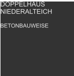 DOPPELHAUS  NIEDERALTEICH  BETONBAUWEISE