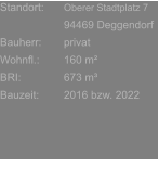 Standort:	Oberer Stadtplatz 7 	94469 Deggendorf Bauherr:	privat Wohnfl.:	160 m² BRI:	673 m³ Bauzeit:	2016 bzw. 2022